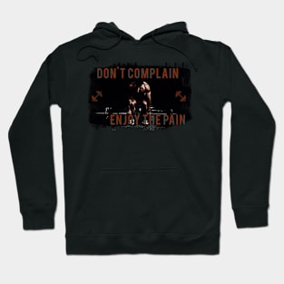 Don't Complain, Enjoy the Pain Hoodie